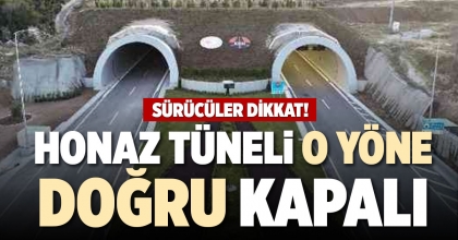 HONAZ TÜNELİ O YÖNE DOĞRU KAPALI