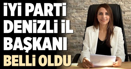 İYİ PARTİ DENİZLİ İL BAŞKANI BELLİ OLDU