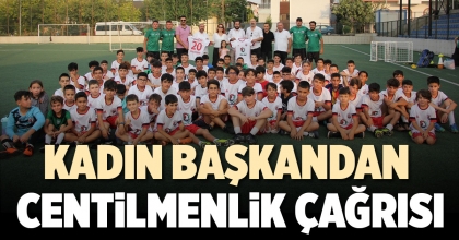 KADIN BAŞKANDAN CENTİLMENLİK ÇAĞRISI