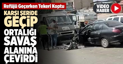 KARŞI ŞERİDE GEÇİP ORTALIĞI SAVAŞ ALANINA ÇEVİRDİ