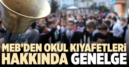 MEB’DEN OKUL KIYAFETLERİ HAKKINDA GENELGE