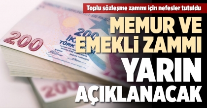 MEMUR VE EMEKLİ ZAMMI YARIN AÇIKLANACAK