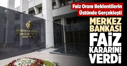 MERKEZ BANKASI FAİZ KARARINI VERDİ