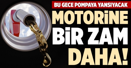 MOTORİNE BİR ZAM DAHA!