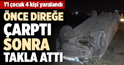 ÖNCE DİREĞE ÇARPTI SONRA TAKLA ATTI