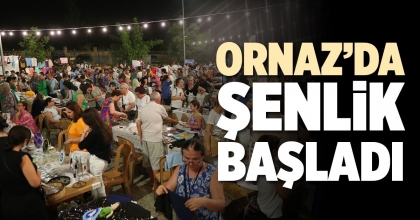 ORNAZ’DA ŞENLİK BAŞLADI