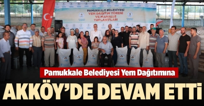 PAMUKKALE BELEDİYESİ YEM DAĞITIMINA AKKÖY’DE DEVAM ETTİ