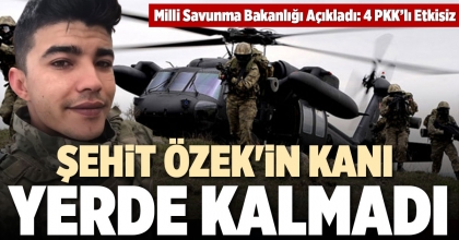 ŞEHİT ÖZEK'İN KANI YERDE KALMADI