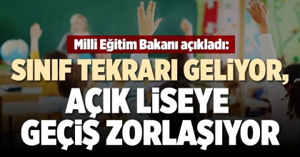 SINIF TEKRARI GELİYOR, AÇIK LİSEYE GEÇİŞ ZORLAŞIYOR