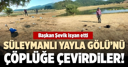 SÜLEYMANLI YAYLA GÖLÜ’NÜ ÇÖPLÜĞE ÇEVİRDİLER!