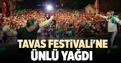 TAVAS FESTİVALİ'NE ÜNLÜ YAĞDI