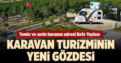 TEMİZ VE SERİN HAVANIN ADRESİ KEFE YAYLASI