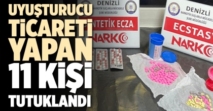 UYUŞTURUCU TİCARETİ YAPAN 11 KİŞİ TUTUKLANDI