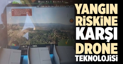 YANGIN RİSKİNE KARŞI DRONE TEKNOLOJİSİ