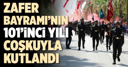 ZAFER BAYRAMI’NIN 101’İNCİ YILI COŞKUYLA KUTLANDI