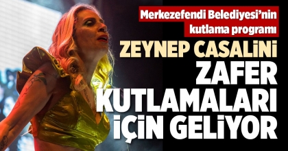 ZEYNEP CASALİNİ ZAFER KUTLAMALARI İÇİN GELİYOR