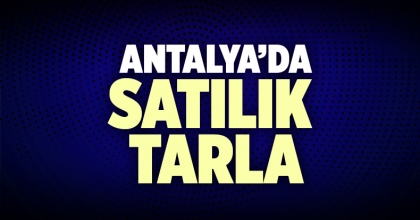 Antalya Satılık Tarla İlanı
