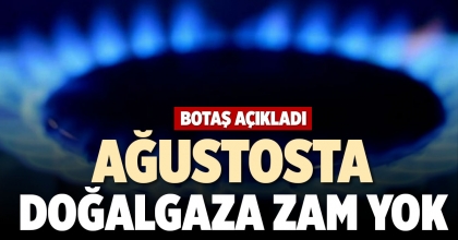 AĞUSTOSTA DOĞALGAZA ZAM YOK
