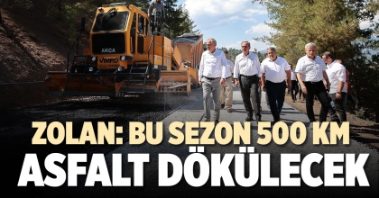ZOLAN: BU SEZON 500 KM ASFALT DÖKÜLECEK