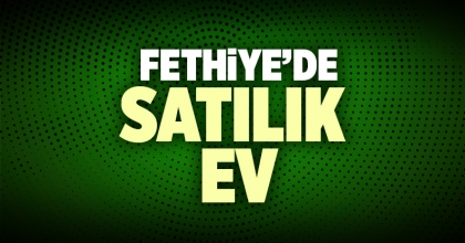 Fethiye Satılık Ev İlanı