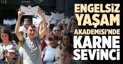 ENGELSİZ YAŞAM AKADEMİSİ’NDE KARNE SEVİNCİ