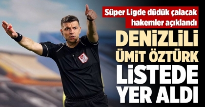 2023-2024 SEZONUNDA SÜPER LİGDE DÜDÜK ÇALACAK HAKEMLER AÇIKLANDI