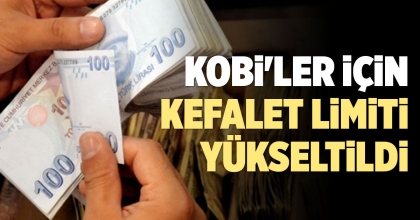 KOBİ'LER İÇİN KEFALET LİMİTİ YÜKSELTİLDİ