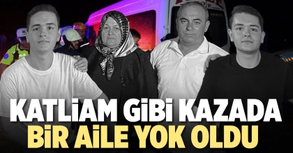 KATLİAM GİBİ KAZADA BİR AİLE YOK OLDU 
