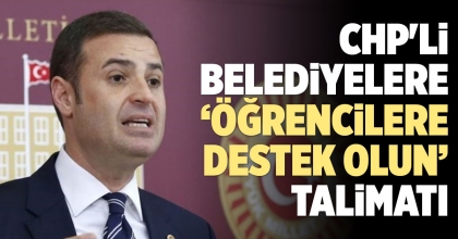 CHP'Lİ BELEDİYELERE ‘ÖĞRENCİLERE DESTEK OLUN’ TALİMATI