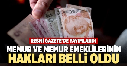 MEMUR VE MEMUR EMEKLİLERİNİN HAKLARI BELLİ OLDU