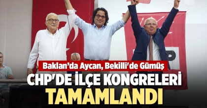 CHP'DE İLÇE KONGRELERİ TAMAMLANDI