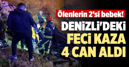 DENİZLİ'DEKİ FECİ KAZA 4 CAN ALDI