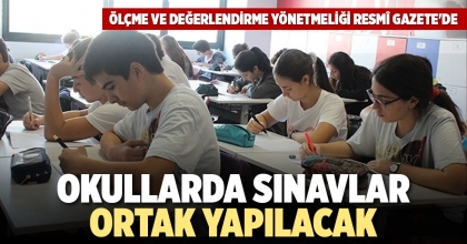 OKULLARDA SINAVLAR ORTAK YAPILACAK