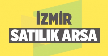 İzmir’de Satılık Arsa İlanı