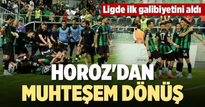 HOROZ'DAN MUHTEŞEM DÖNÜŞ