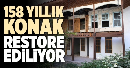 158 YILLIK KONAK RESTORE EDİLİYOR