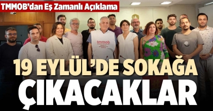 19 EYLÜL’DE SOKAĞA ÇIKACAKLAR
