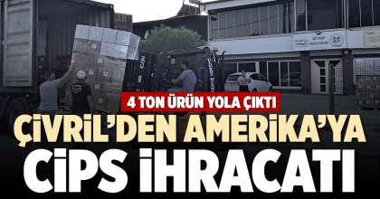 ÇİVRİL’DEN AMERİKA’YA CİPS İHRACATI