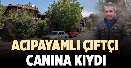 ACIPAYAMLI ÇİFTÇİ CANINA KIYDI