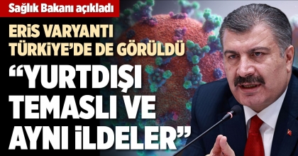 BAKAN KOCA AÇIKLADI: ERİS VARYANTI TÜRKİYE’DE DE GÖRÜLDÜ