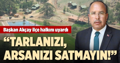 BAŞKAN AKÇAY İLÇE HALKINI UYARDI