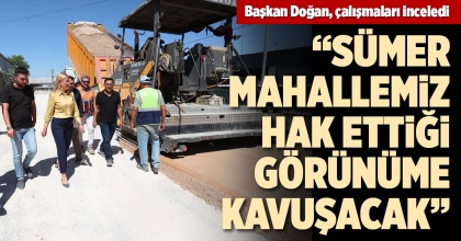 BAŞKAN DOĞAN, ÜST YAPI ÇALIŞMALARINI İNCELEDİ