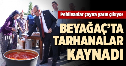 BEYAĞAÇ’TA TARHANALAR KAYNADI