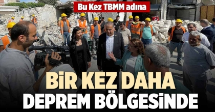 BİR KEZ DAHA DEPREM BÖLGESİNDE