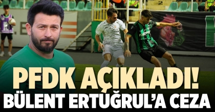 BÜLENT ERTUĞRUL’A CEZA