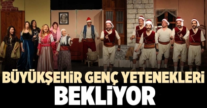 BÜYÜKŞEHİR GENÇ YETENEKLERİ BEKLİYOR