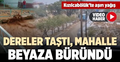 KIZILCABÖLÜK'TE DERELER TAŞTI, MAHALLE BEYAZA BÜRÜNDÜ
