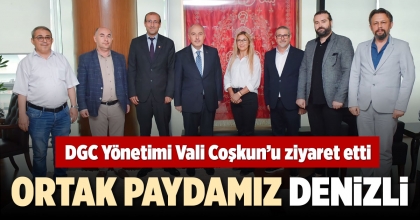 DGC YÖNETİMİ VALİ COŞKUN’U ZİYARET ETTİ
