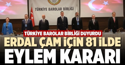 ERDAL ÇAM İÇİN 81 İLDE EYLEM KARARI