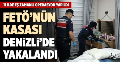 FETÖ’NÜN KASASI DENİZLİ’DE YAKALANDI